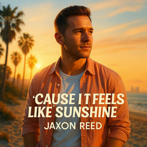 'Cause It Feels Like Sunshine