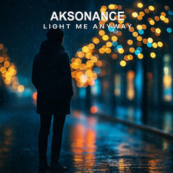 Light Me Anyway