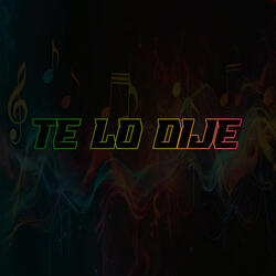 Te Lo Dije