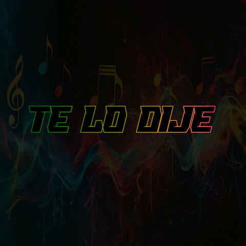 Te Lo Dije
