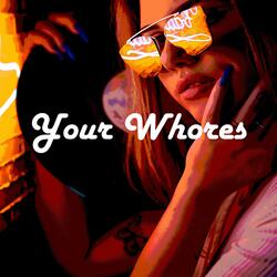 Your Whores