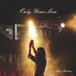Only Your Love