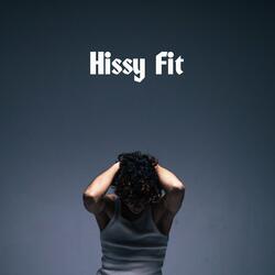 Hissy Fit