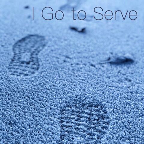 I Go To Serve