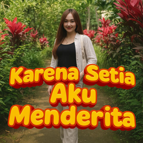 Karena Setia Aku Menderita
