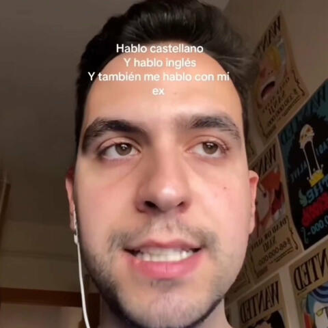 Hablo castellano y hablo inglés y también me hablo con mi ex