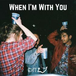When I'm With You