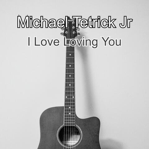 I Love Loving You