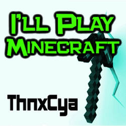 I Play Minecraft!