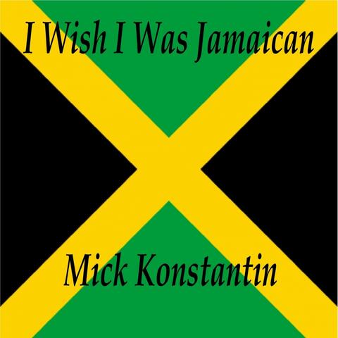 I Wish I Was Jamaican