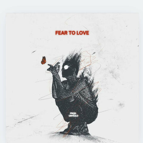 Fear to Love