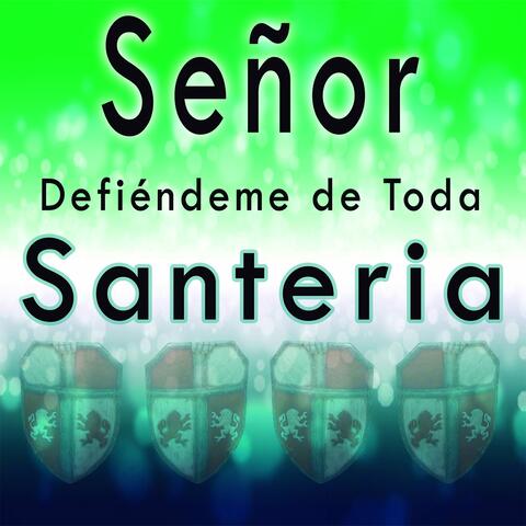 Señor Defiéndeme de Toda Santeria
