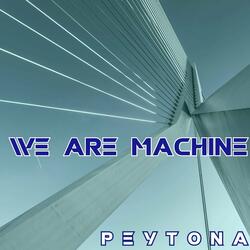 We Are Machine