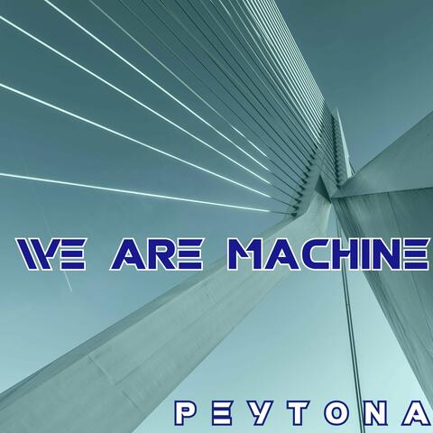 We Are Machine