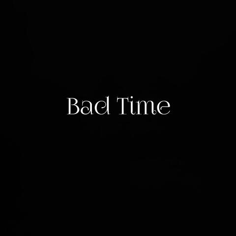 Bad Time