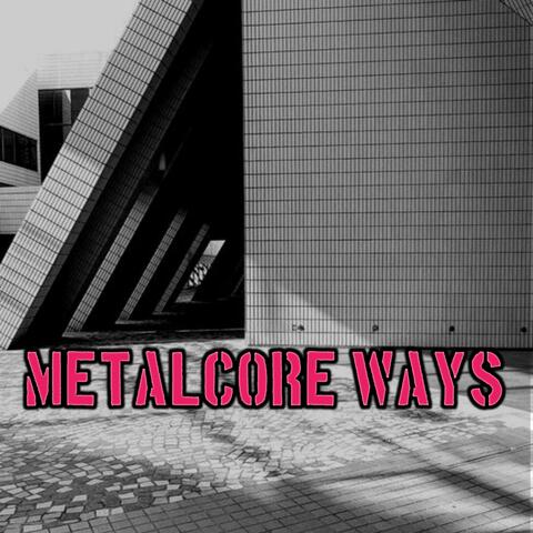 Metalcore Ways