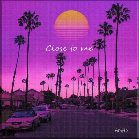 Close to Me