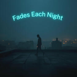 Fades Each Night