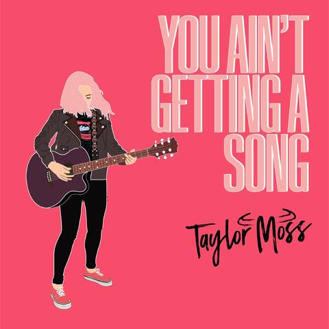 You Ain't Getting A Song