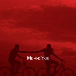 Me and You