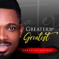 Greater than the Greatest
