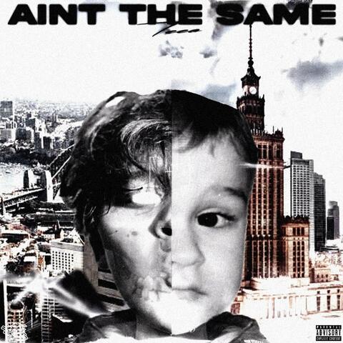 Ain't the Same