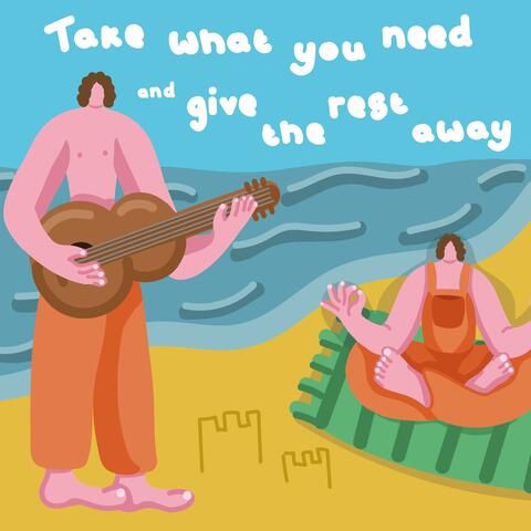 Take What You Need and Give the Rest Away
