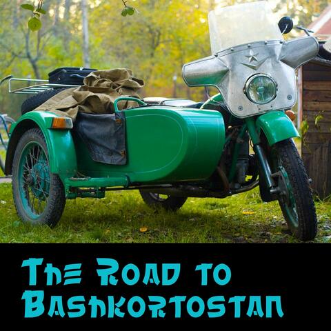 The Road to Bashkortostan