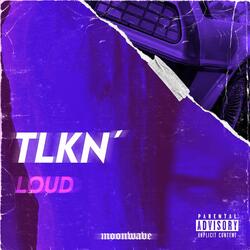 Tlkn' Loud