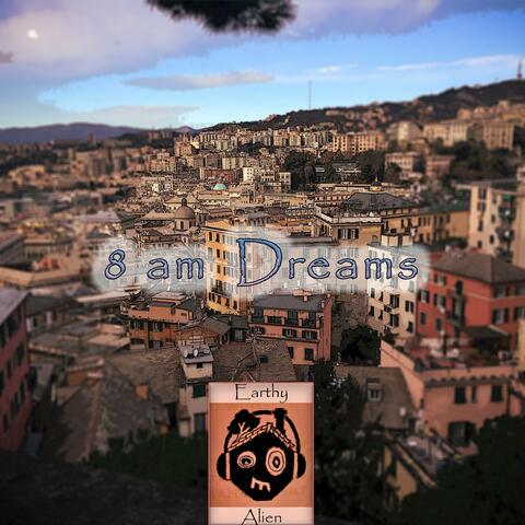 8am Dreams