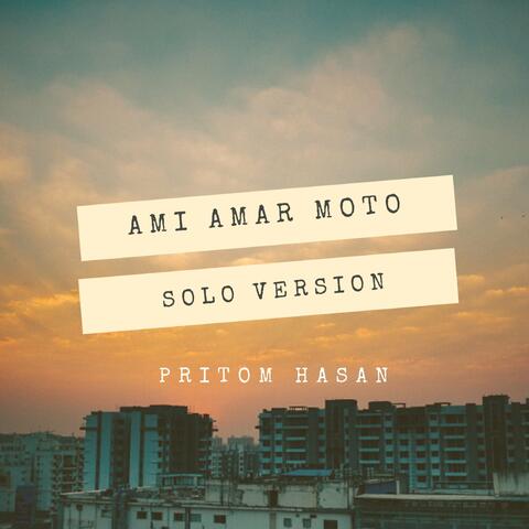 Ami Amar Moto (Solo Version)