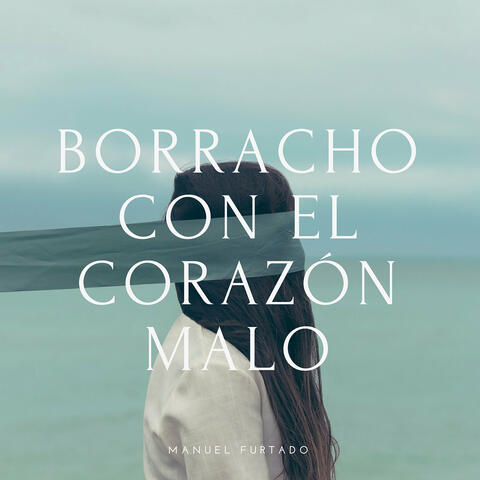 Borracho Con El Corazón Malo