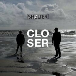 Closer