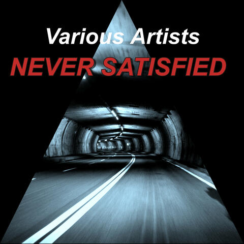 NEVER SATISFIED
