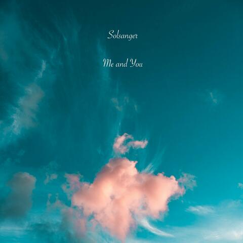 Me and You