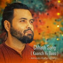 Chhath Song (Kaanch Hi Baas)
