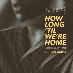 How Long 'Til We're Home