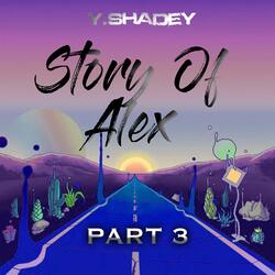 The Story of Alex, Pt. 3