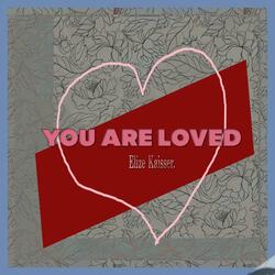 You Are Loved