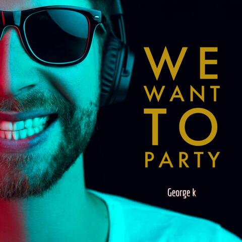 We Want to Party
