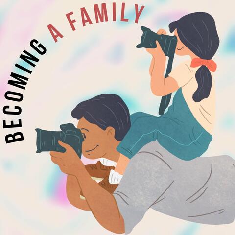 Becoming a Family