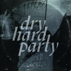Dry Hard Party
