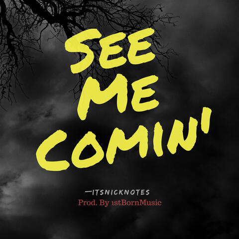 See Me Comin' (prod. by 1stBornMusic)