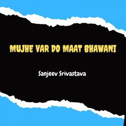 Mujhe Var Do Maat Bhawani