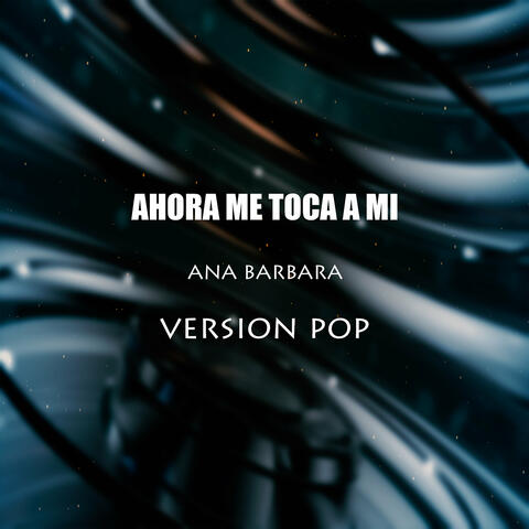 Ahora Me Toca a Mí (Versión Pop)