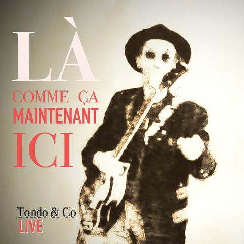 Là comme ça maintenant ici (Live)