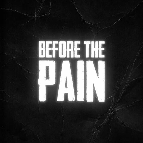 Before the Pain