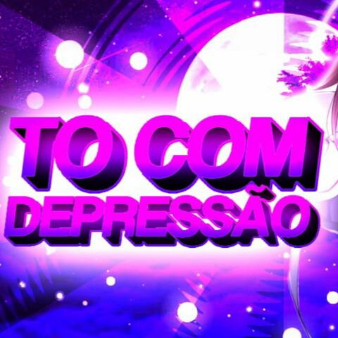 TÔ COM DEPRESSÃO