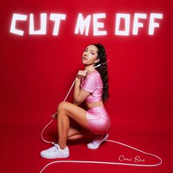 Cut Me Off