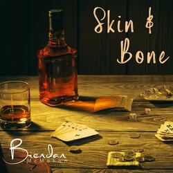 Skin & Bone